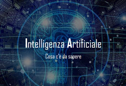 Intelligenza Artificiale - Cosa c'è da sapere